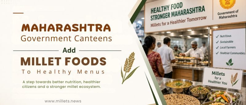 Maharashtra Government Canteens Add Millet Foods to Healthy Menus