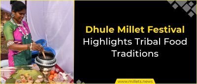 Dhule Millet Festival Highlights Tribal Food Traditions