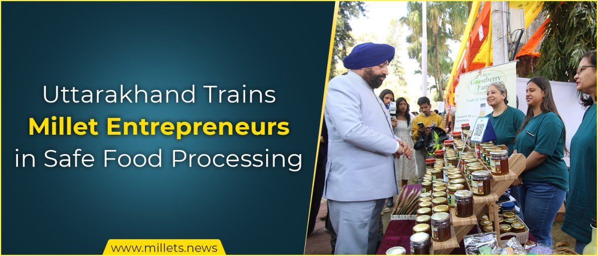 Uttarakhand Trains Millet Entrepreneurs in Safe Food Processing